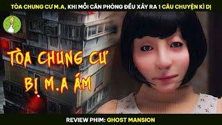 Tòa Chung Cư M.a, Khi Mỗi Căn Phòng Đều Có 1 Câu Chuyện Kì Dị - Review Phim GHOST MANSION