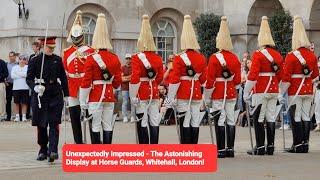 Unexpectedly Impressed - The Astonishing Display at Horse Guards, Whitehall, London!