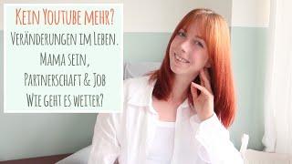 KEIN YOUTUBE MEHR? Veränderung im Leben. Mama sein, Partnerschaft, Job | HelenasJahr