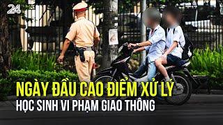 Ngày đầu cao điểm xử lý học sinh vi phạm giao thông | VTV24