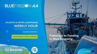 Atlantic & Arctic Lighthouse Weekly Hour on Pathways to funding in Blue Economy (S03E02)