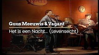 Guus Meeuwis & Vagant - Het Is Een Nacht... (Levensecht) (Official Video)