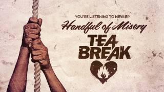 Tea Break - Re Rejuvenate ("Handful Of Misery" EP) [HD]