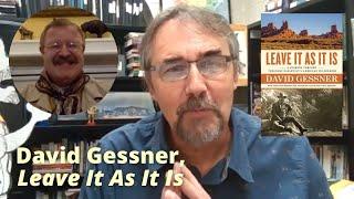 David Gessner -- "Leave It As It Is" -- Highlights