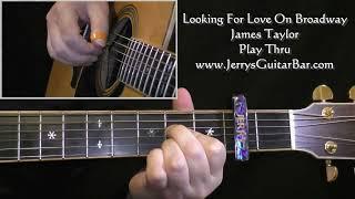 James Taylor Looking For Love On Broadway | Guitar Play Thru