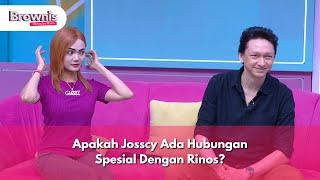 Apakah Josscy Ada Hubungan Spesial Dengan Rinos - Brownis(25/9/24) P1