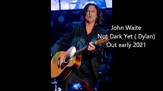 John Waite :Not Dark Yet