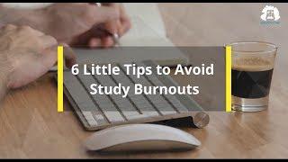 6 Little Tips to Avoid Study Burnout | Gradehacker
