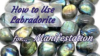 How to Use Labradorite for Manifestation - Crystals for Beginners