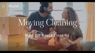 Moving Cleaning in Los Angeles & Ventura County, California - Maid VIP