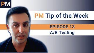 A/B Testing - PM Tip of the Week EP13