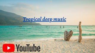 Tropical deep music || video kjt