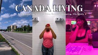 CANADA LIVING #12: Summer Season, Drunk Bowling, Lunner Date, New Grocery Stores, Life lately...