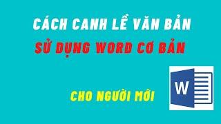 Cách canh lề trên Word - Sử dụng Word cho người mới