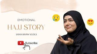 EMOTIONAL: My Hajj Story | #sanakhan #sanakhanvlogs #hajj #hajj2022 #hajj2022update