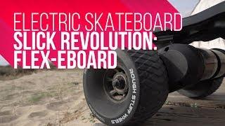 BEST EBOARD | Slick Revolution Flex Eboard