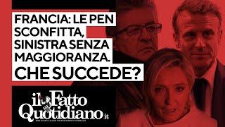 Francia, Le Pen sconfitta. Sinistra prima ma senza la maggioranza. Che succede ora?