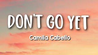 Camila Cabello - Don't Go Yet (Lyrics)