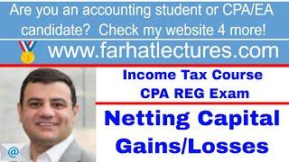 Learn netting Capital Gains and capital Losses | CPA Exam Regulation | Income Tax Course