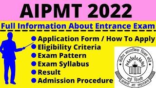 AIPMT (NEET) 2022: Notification, Dates, Application, Eligibility, Pattern, Syllabus, Admit Card