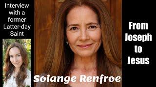 Interview with Solange Renfroe - From Joseph to Jesus