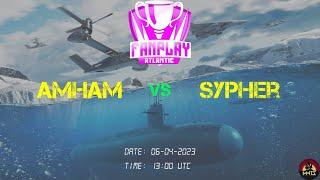 AMHAM vs SYPHER | @Modern_Warships | @Panda_MW | King of Atlantic | FA server