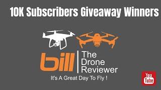 Bill The Drone Reviewer 10K Subscribers Giveaway Winners !