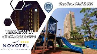 Most Luxurious in Tangerang - NOVOTEL Tangerang | Hotel Tour Staycation