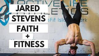 Jared Stevens: Faith + Fitness (Part 1) A series by Active Life RX