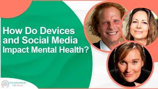 How Do Devices and Social Media Impact Mental Health? | Mental Health| Dr. Don Grant, Mandy Saligari