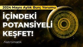 2024 Mayıs Aylık Burç Yorumları I Astromatik