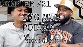 SVG MTN PODCAST - Chapter 21 - Nick Nguyen