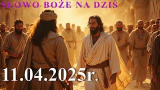 Słowo Boże na dziś 11.04.2025r.
