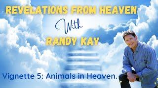 Message from Randy I Will we see our beloved Pet's in Heaven?