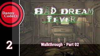 Bad Dream Fever - Walkthrough Part 2 Gameplay [NO TALKING]