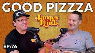 JP from The Good PizzZa Podcast | James Loud Podcast EP#76