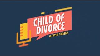 Child of Divorce Show w/Ryan Thomas Produced Intro