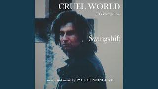 CRUEL WORLD (Swingshift)