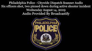 Philadelphia Police - Citywide Dispatch Scanner Audio Six officers shot during shootout