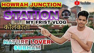 MY FIRST VLOG ON YOUTUBE CHANNEL || HOWRAH JUNCTION (KOLKATA) #youtube #vlog please support me 