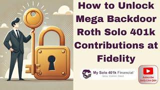 Fidelity Roth Solo 401k: How to Open Mega Backdoor Roth Solo 401k at Fidelity Guide