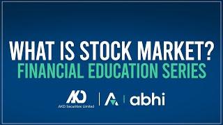 What is Stock Market? | Financial Education Series | AKD Securities Limited x ABHI Pvt Limited