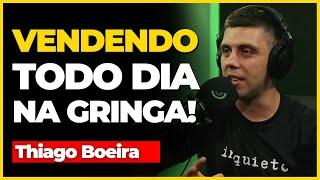 COMO VENDER TODOS OS DIAS COMO AFILIADO NA GRINGA (Thiago Boeira) | Podcast Marketing Digital