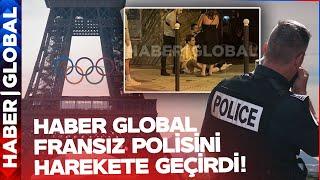 Haber Global Fransız Polisini Harekete Geçirdi! Paris Gerçeği Ortaya Çıktı!