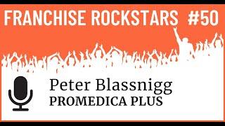 Franchise Rockstars #50 - Peter Blassnigg von Promedica Plus