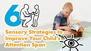 6 Sensory Strategies to Improve Your Child’s Attention Span