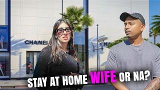 Asking Women If They Prefer to be a "Stay at Home WIFE" or Make MONEY?