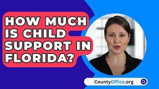 How Much Is Child Support in Florida? - CountyOffice.org