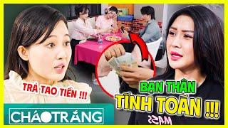 Bạn Thân TÍNH TOÁN CHI LI, Cô Gái MUỐI MẶT Với Trai?!!! | Cháo Trắng | Phim Việt Nam 2025