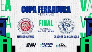 Metropolitano FC x AA Dragões da Aclimação • Final • Copa Ferradura 2024 (Veterano)